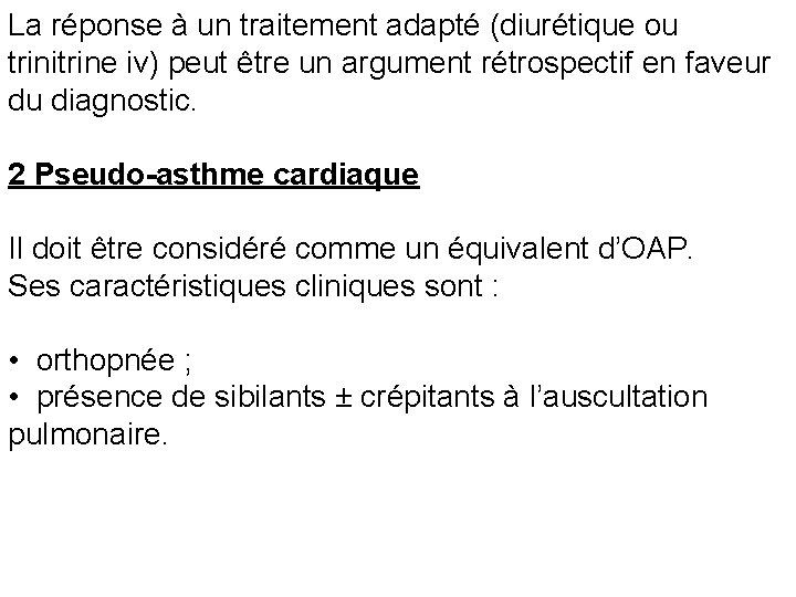 La réponse à un traitement adapté (diurétique ou trinitrine iv) peut être un argument
