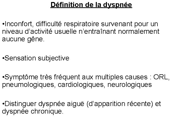 Définition de la dyspnée • Inconfort, difficulté respiratoire survenant pour un niveau d’activité usuelle