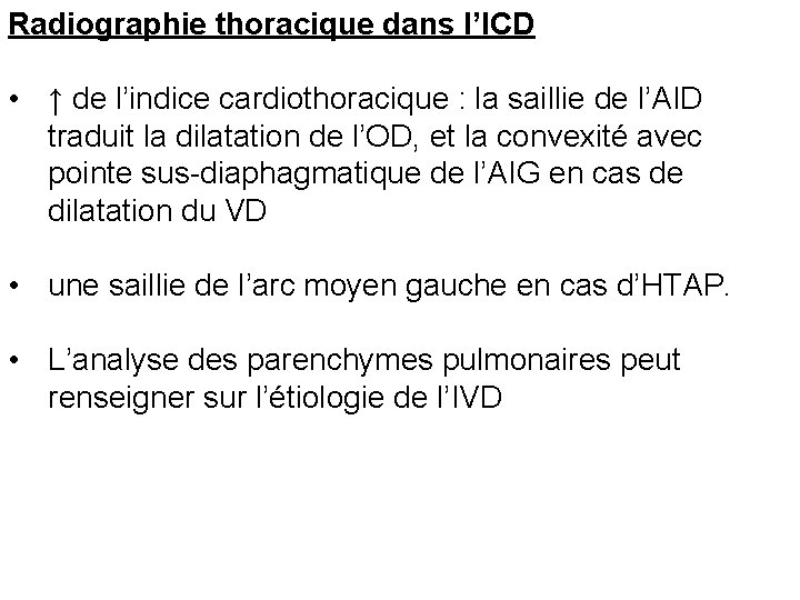 Radiographie thoracique dans l’ICD • ↑ de l’indice cardiothoracique : la saillie de l’AID