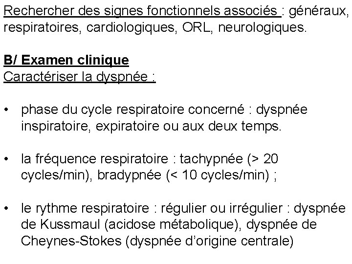 Recher des signes fonctionnels associés : généraux, respiratoires, cardiologiques, ORL, neurologiques. B/ Examen clinique