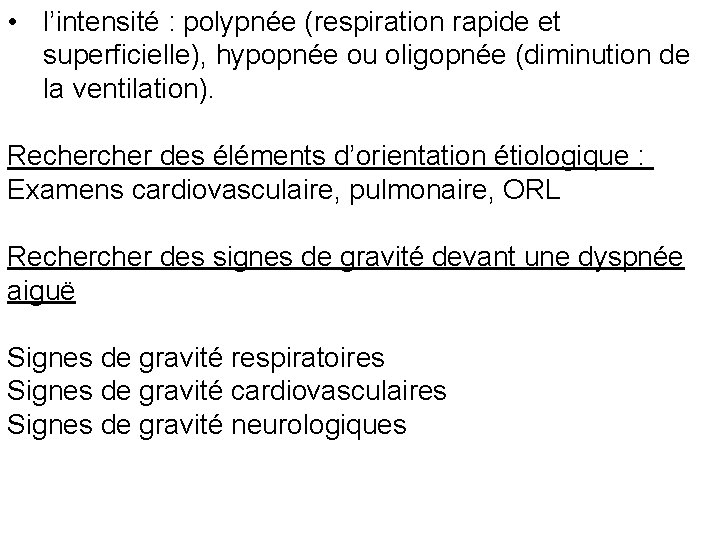  • l’intensité : polypnée (respiration rapide et superficielle), hypopnée ou oligopnée (diminution de