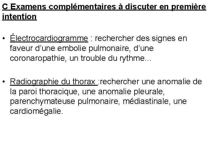C Examens complémentaires à discuter en première intention • Électrocardiogramme : recher des signes