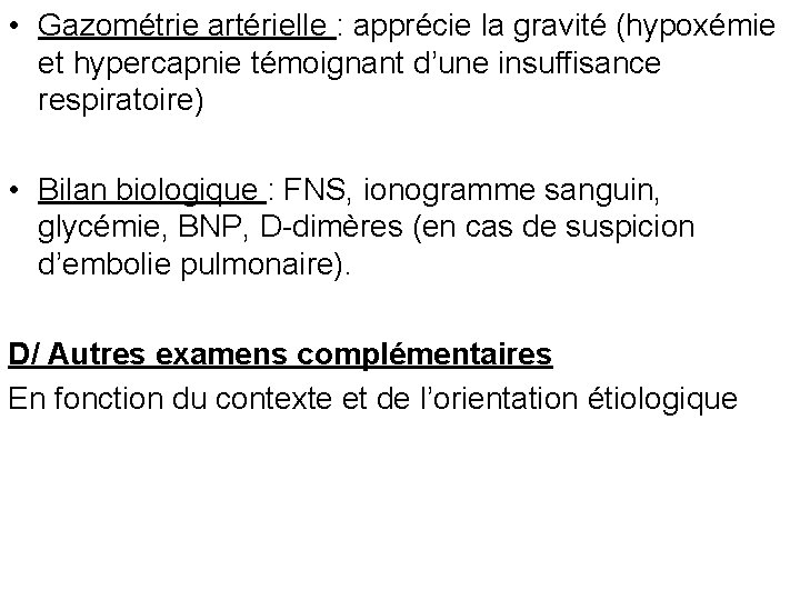  • Gazométrie artérielle : apprécie la gravité (hypoxémie et hypercapnie témoignant d’une insuffisance