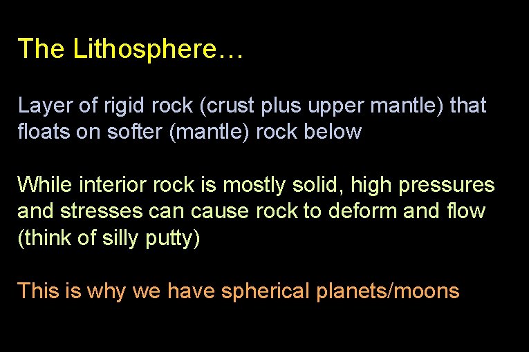 The Lithosphere… Layer of rigid rock (crust plus upper mantle) that floats on softer