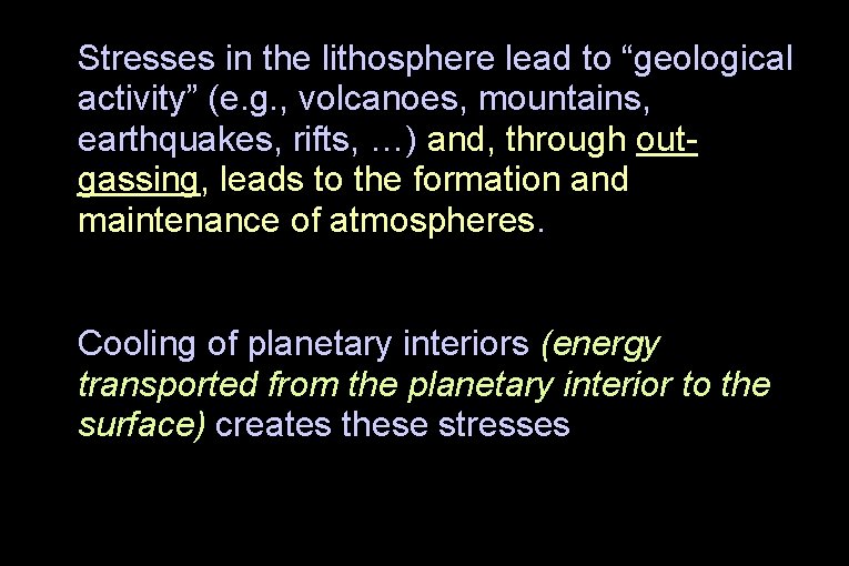 Stresses in the lithosphere lead to “geological activity” (e. g. , volcanoes, mountains, earthquakes,