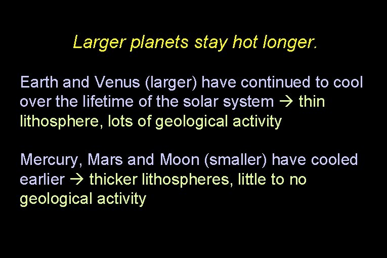 Larger planets stay hot longer. Earth and Venus (larger) have continued to cool over