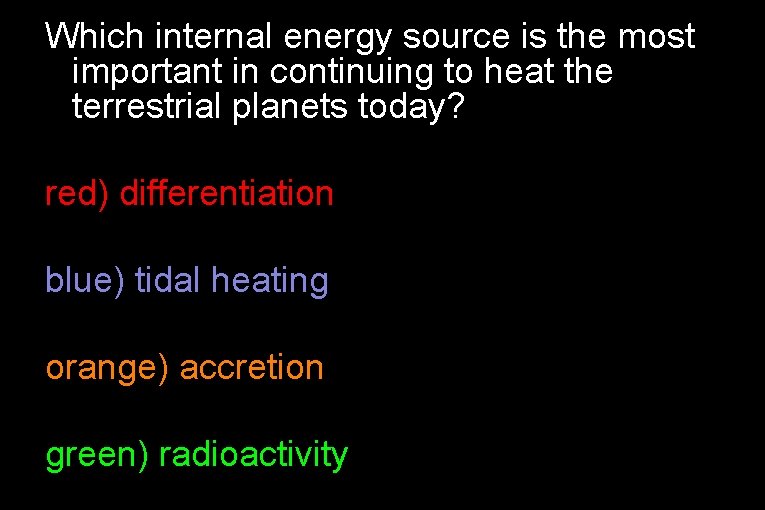 Which internal energy source is the most important in continuing to heat the terrestrial