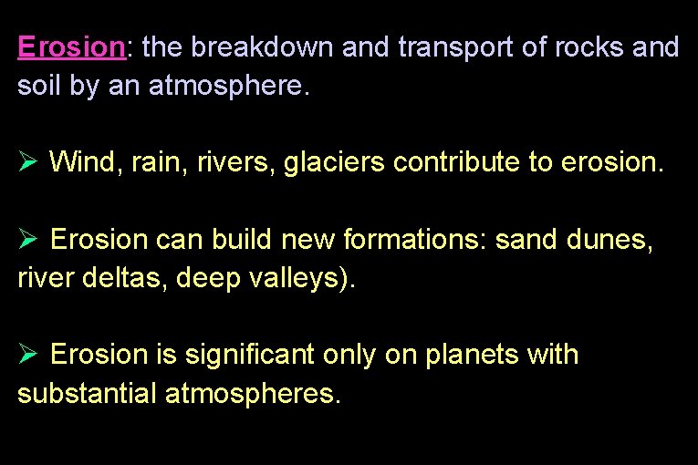 Erosion: the breakdown and transport of rocks and soil by an atmosphere. Ø Wind,