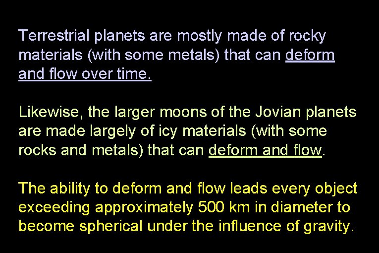 Terrestrial planets are mostly made of rocky materials (with some metals) that can deform