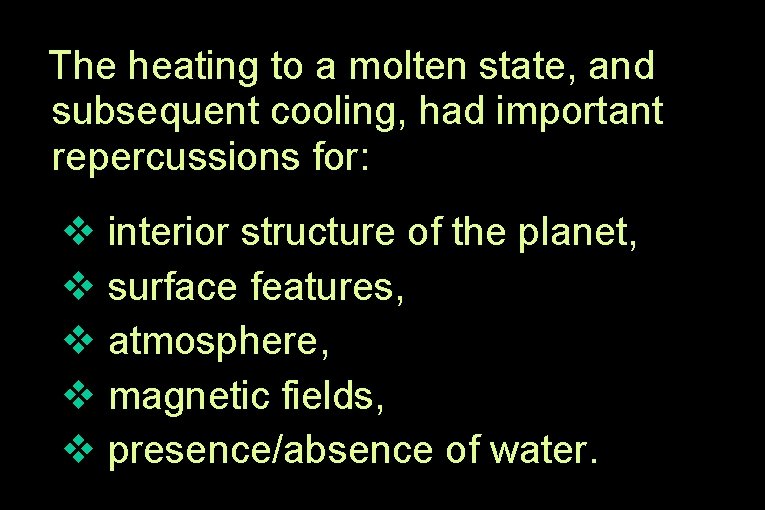 The heating to a molten state, and subsequent cooling, had important repercussions for: v