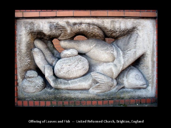 Offering of Loaves and Fish -- United Reformed Church, Brighton, England 