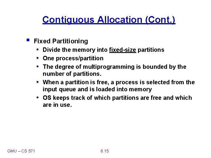 Contiguous Allocation (Cont. ) § Fixed Partitioning • Divide the memory into fixed-size partitions