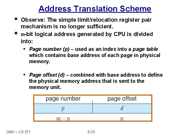 Address Translation Scheme § § Observe: The simple limit/relocation register pair mechanism is no