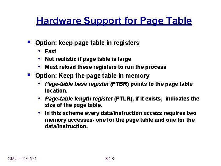 Hardware Support for Page Table § § Option: keep page table in registers •
