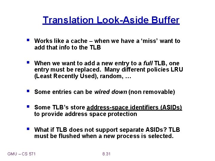 Translation Look-Aside Buffer § Works like a cache – when we have a ‘miss’