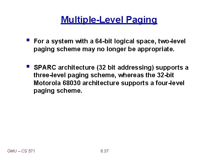 Multiple-Level Paging § For a system with a 64 -bit logical space, two-level paging