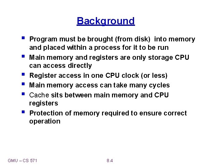 Background § § § Program must be brought (from disk) into memory and placed