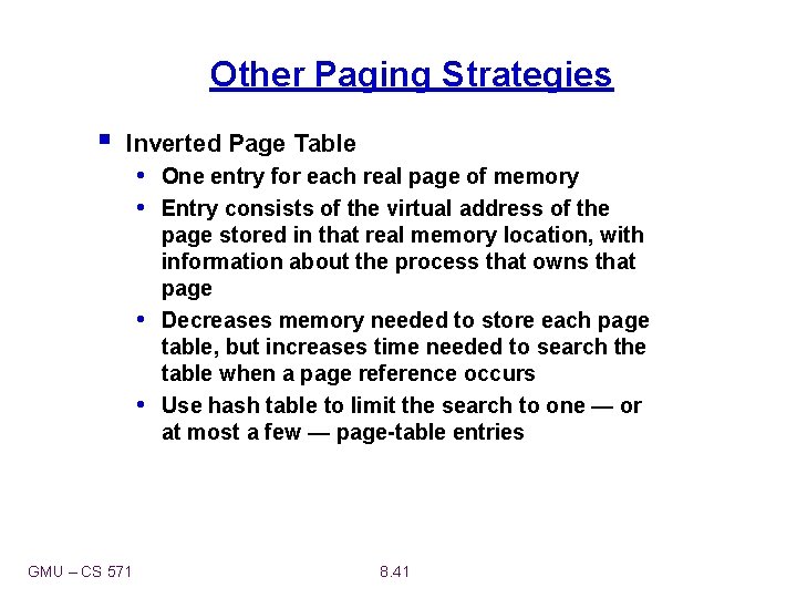 Other Paging Strategies § Inverted Page Table • One entry for each real page