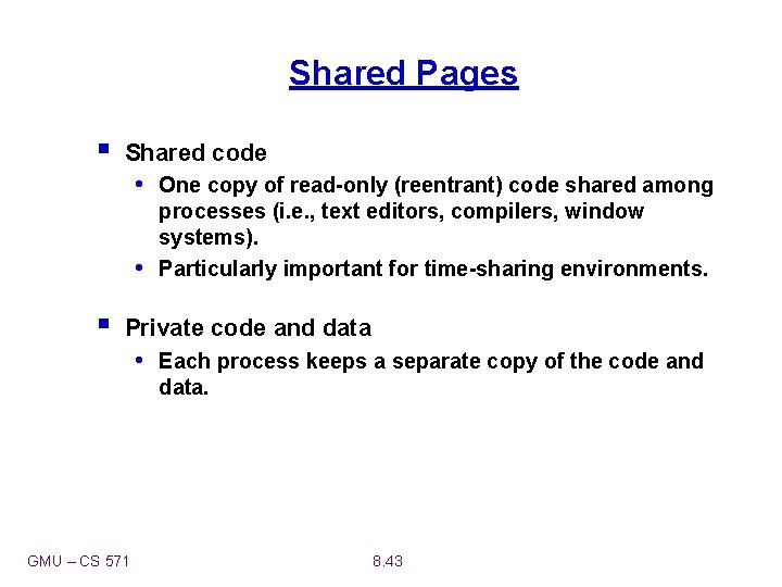 Shared Pages § Shared code • One copy of read-only (reentrant) code shared among