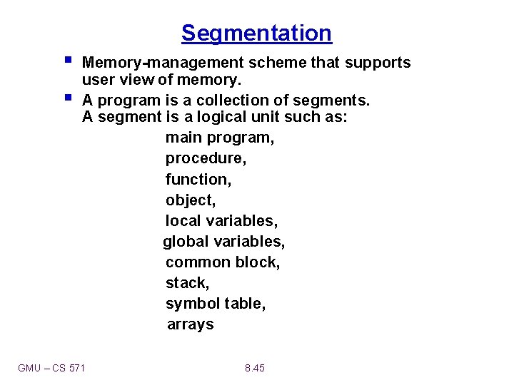 Segmentation § § Memory-management scheme that supports user view of memory. A program is