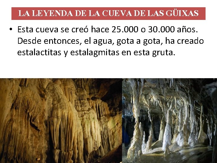 LA LEYENDA DE LA CUEVA DE LAS GÜIXAS • Esta cueva se creó hace LA LEYENDA DE LA CUEVA DE LAS GÜIXAS • Esta cueva se creó hace
