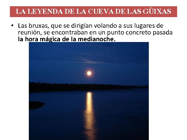 LA LEYENDA DE LA CUEVA DE LAS GÜIXAS • Las bruxas, que se dirigían LA LEYENDA DE LA CUEVA DE LAS GÜIXAS • Las bruxas, que se dirigían
