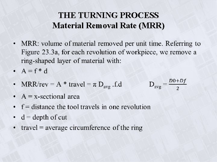 THE TURNING PROCESS Material Removal Rate (MRR) • 