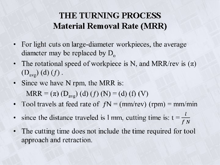 THE TURNING PROCESS Material Removal Rate (MRR) • 