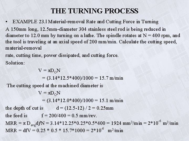 THE TURNING PROCESS • EXAMPLE 23. l Material-removal Rate and Cutting Force in Turning