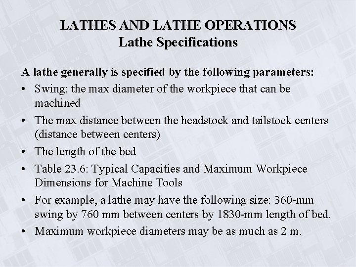 LATHES AND LATHE OPERATIONS Lathe Specifications A lathe generally is specified by the following