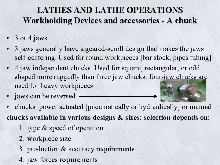 LATHES AND LATHE OPERATIONS Workholding Devices and accessories - A chuck • 3 or