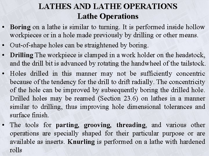 LATHES AND LATHE OPERATIONS Lathe Operations • Boring on a lathe is similar to