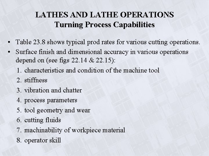 LATHES AND LATHE OPERATIONS Turning Process Capabilities • Table 23. 8 shows typical prod