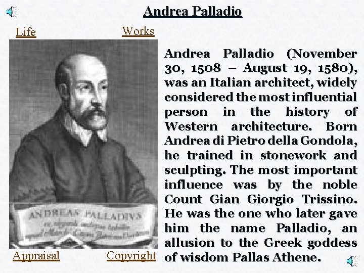 Andrea Palladio Life Appraisal Works Andrea Palladio (November 30, 1508 – August 19, 1580),