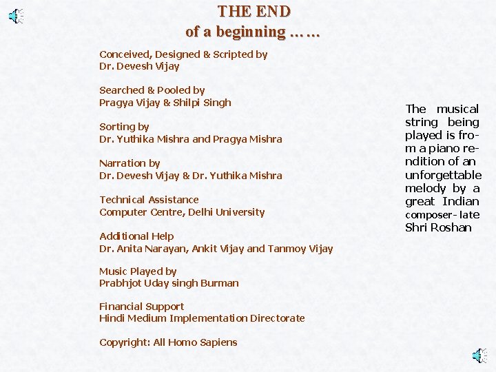 THE END of a beginning …… Conceived, Designed & Scripted by Dr. Devesh Vijay