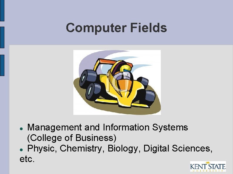 Computer Fields Management and Information Systems (College of Business) Physic, Chemistry, Biology, Digital Sciences,