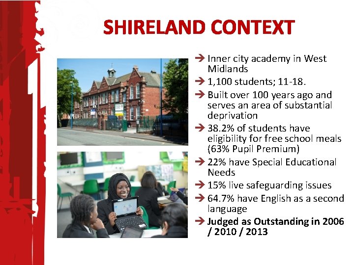 SHIRELAND CONTEXT Inner city academy in West Midlands 1, 100 students; 11 -18. Built