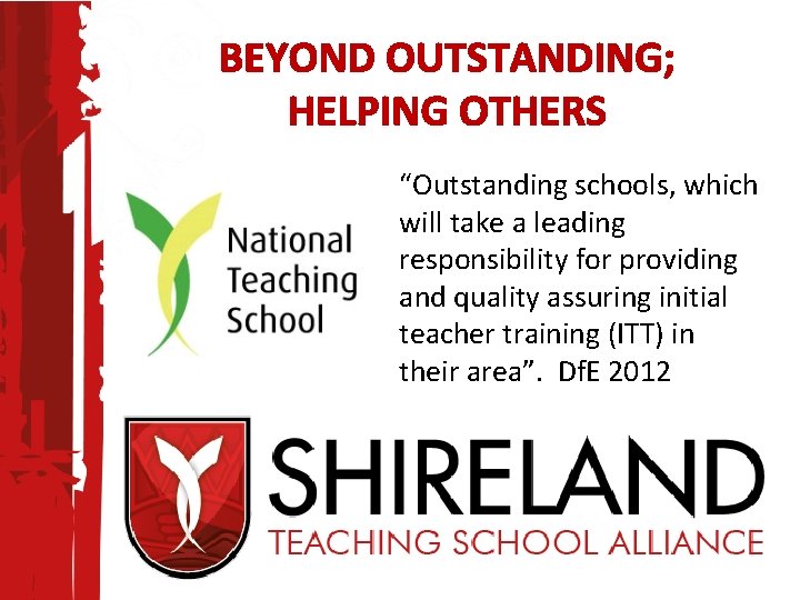 BEYOND OUTSTANDING; HELPING OTHERS “Outstanding schools, which will take a leading responsibility for providing