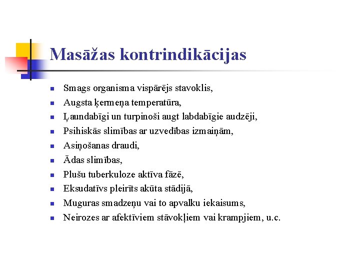 Masāžas kontrindikācijas n n n n n Smags organisma vispārējs stavoklis, Augsta ķermeņa temperatūra,