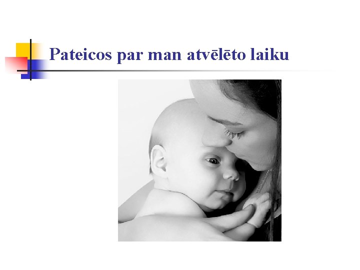 Pateicos par man atvēlēto laiku 