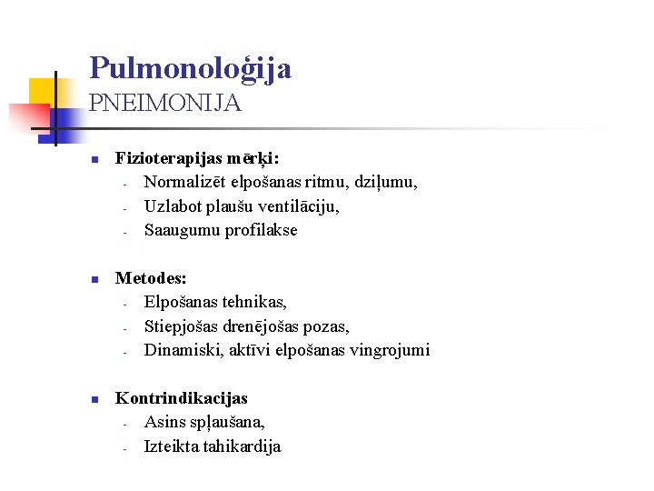 Pulmonoloģija PNEIMONIJA n n n Fizioterapijas mērķi: Normalizēt elpošanas ritmu, dziļumu, Uzlabot plaušu ventilāciju,