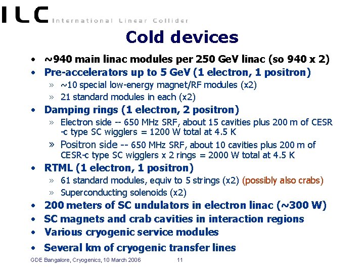 Cold devices • ~940 main linac modules per 250 Ge. V linac (so 940