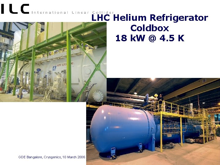 LHC Helium Refrigerator Coldbox 18 k. W @ 4. 5 K GDE Bangalore, Cryogenics,