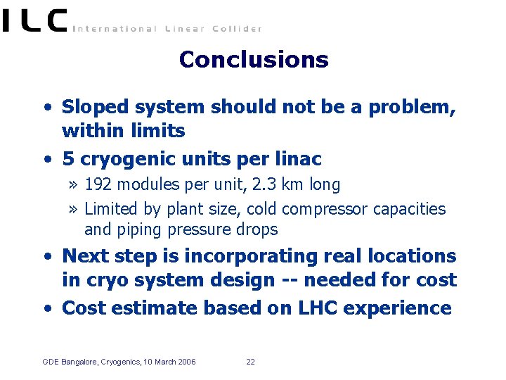 Conclusions • Sloped system should not be a problem, within limits • 5 cryogenic