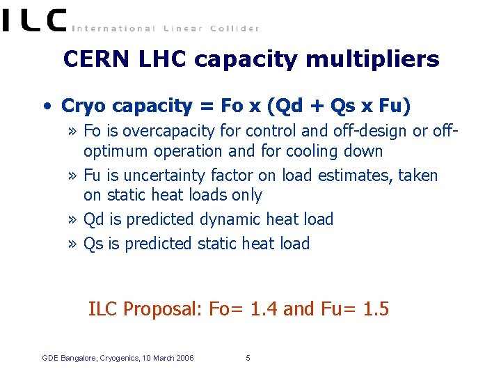 CERN LHC capacity multipliers • Cryo capacity = Fo x (Qd + Qs x