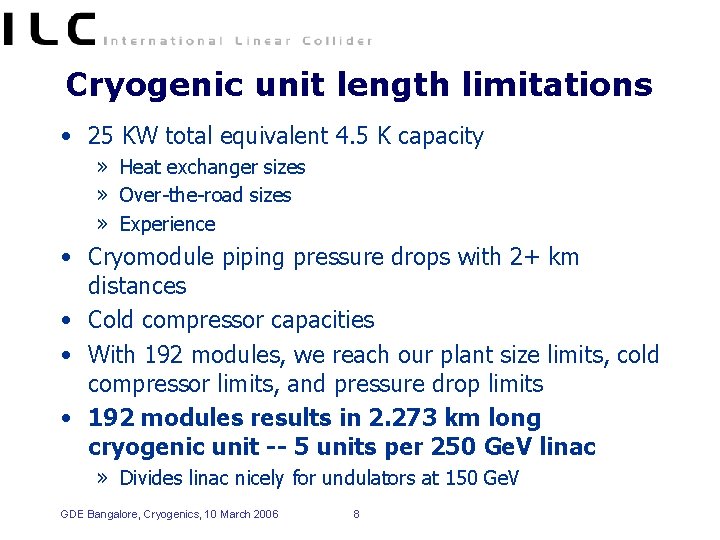 Cryogenic unit length limitations • 25 KW total equivalent 4. 5 K capacity »