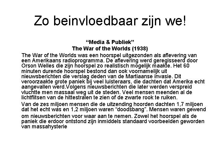 Zo beinvloedbaar zijn we! “Media & Publiek” The War of the Worlds (1938) The