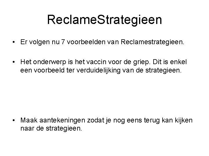 Reclame. Strategieen • Er volgen nu 7 voorbeelden van Reclamestrategieen. • Het onderwerp is