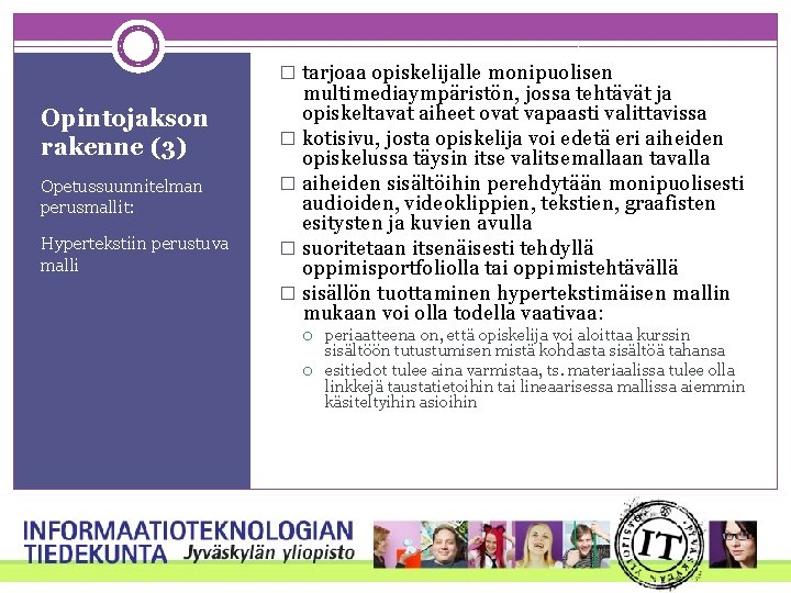 � tarjoaa opiskelijalle monipuolisen Opintojakson rakenne (3) Opetussuunnitelman perusmallit: Hypertekstiin perustuva malli multimediaympäristön, jossa