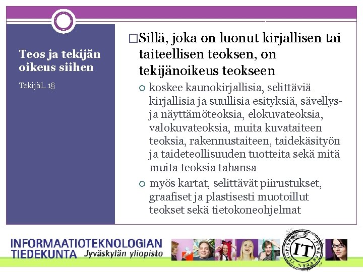 �Sillä, joka on luonut kirjallisen tai Teos ja tekijän oikeus siihen taiteellisen teoksen, on